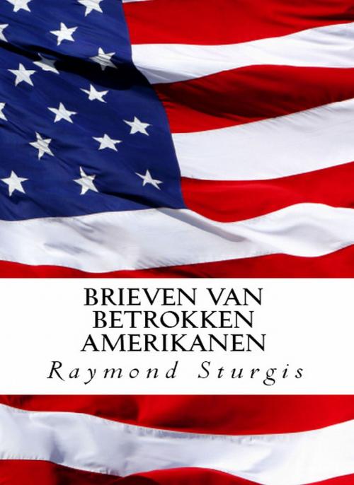 Cover of the book BRIEVEN VAN BETROKKEN AMERIKANEN by Raymond Sturgis, Sturgis Publications