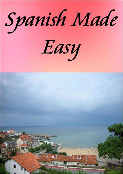 Cover of the book Spanish Made Easy by Charlotte Ann Parker, Writermore Publishing