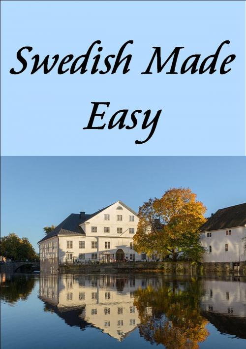 Cover of the book Swedish Made Easy by Charlotte Ann Parker, Writermore Publishing