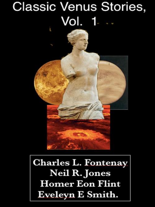 Cover of the book Classic Venus Stories, Vol. 1 by Charles L. Fontenay, Neil R. Jones, Homer Eon Flint, AfterMath
