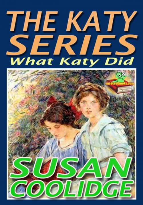 Cover of the book THE KATY SERIES: What Katy Did by Susan Coolidge, Unsecretbooks.com