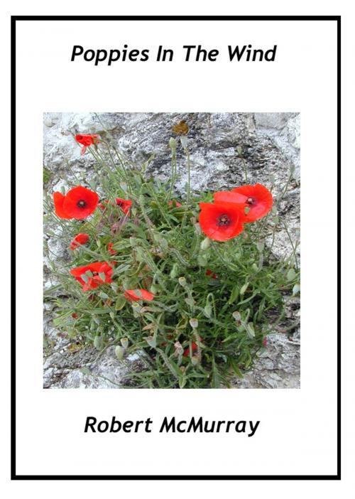 Cover of the book Poppies in the Wind by Robert McMurray, Robert Murray Dunn