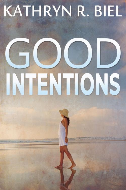 Cover of the book Good Intentions by Kathryn R. Biel, Kathryn R. Biel