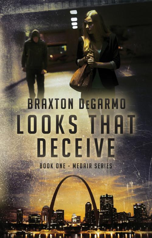 Cover of the book Looks that Deceive by Braxton DeGarmo, Christen Haus Publishing