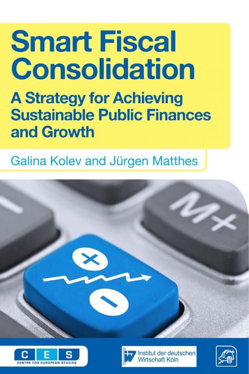 Cover of the book Smart Fiscal Consolidation by Galina Kolev, Jürgen Matthes, Wilfried Martens Centre for European Studies