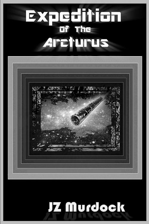 Cover of the book Expedition of the Arcturus by JZ Murdock, JZ Murdock