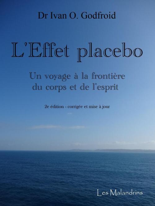 Cover of the book L'Effet placebo : Un voyage à la frontière du corps et de l'esprit by Ivan O. Godfroid, Les Malandrins