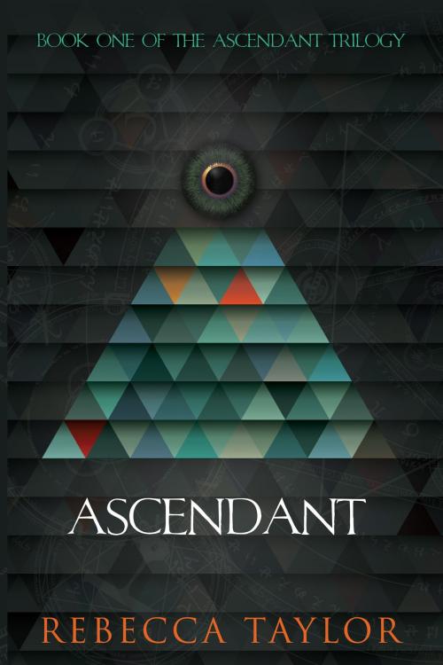 Cover of the book Ascendant by Rebecca Taylor, Ophelia House