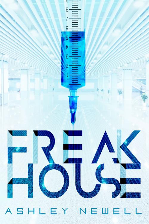 Cover of the book Freakhouse by Ashley Newell, Ashley Newell