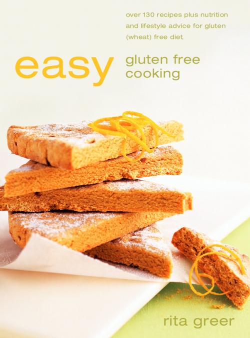 Cover of the book Easy Gluten Free Cooking: Over 130 recipes plus nutrition and lifestyle advice for gluten (wheat) free diet by Rita Greer, HarperCollins Publishers