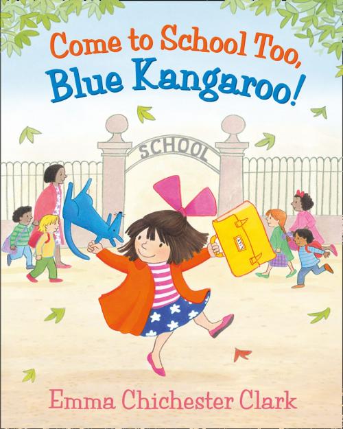 Cover of the book Come to School too, Blue Kangaroo! (Read Aloud) by Emma Chichester Clark, HarperCollins Publishers