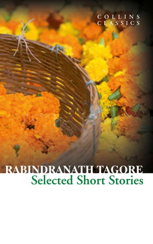 Cover of the book Selected Short Stories (Collins Classics) by Rabindranath Tagore, HarperCollins Publishers