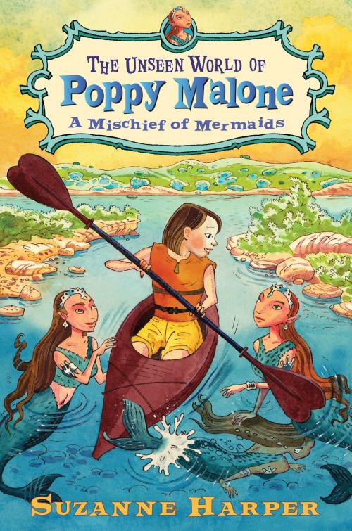 Cover of the book The Unseen World of Poppy Malone #3: A Mischief of Mermaids by Suzanne Harper, Greenwillow Books
