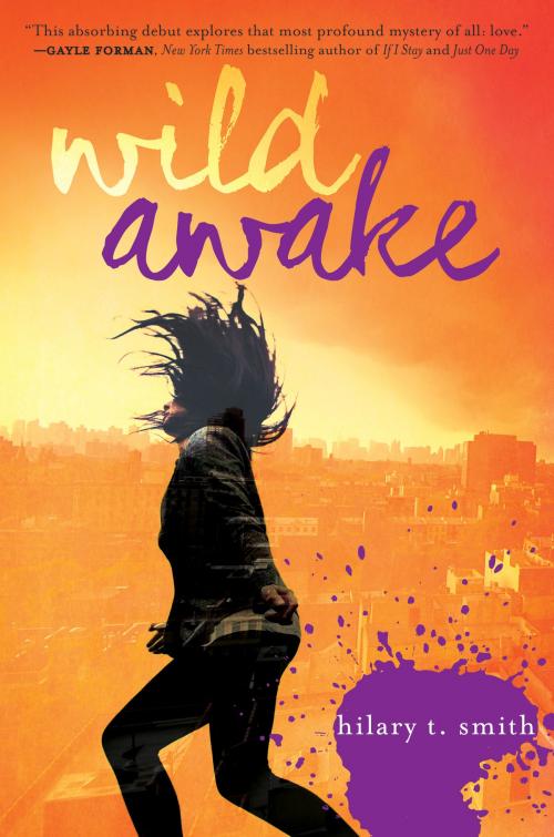 Cover of the book Wild Awake by Hilary T. Smith, Katherine Tegen Books