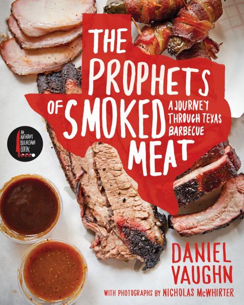 Cover of the book The Prophets of Smoked Meat by Daniel Vaughn, Anthony Bourdain/Ecco