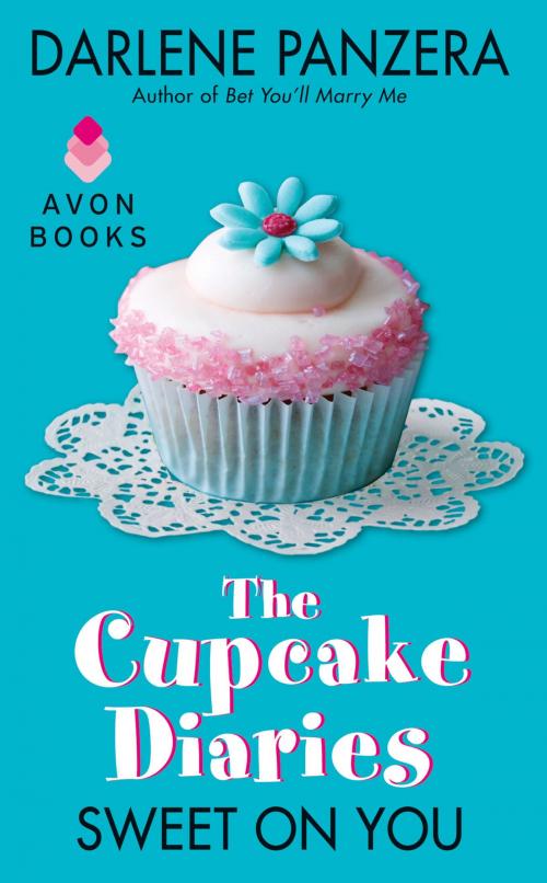 Cover of the book The Cupcake Diaries: Sweet On You by Darlene Panzera, Avon Impulse