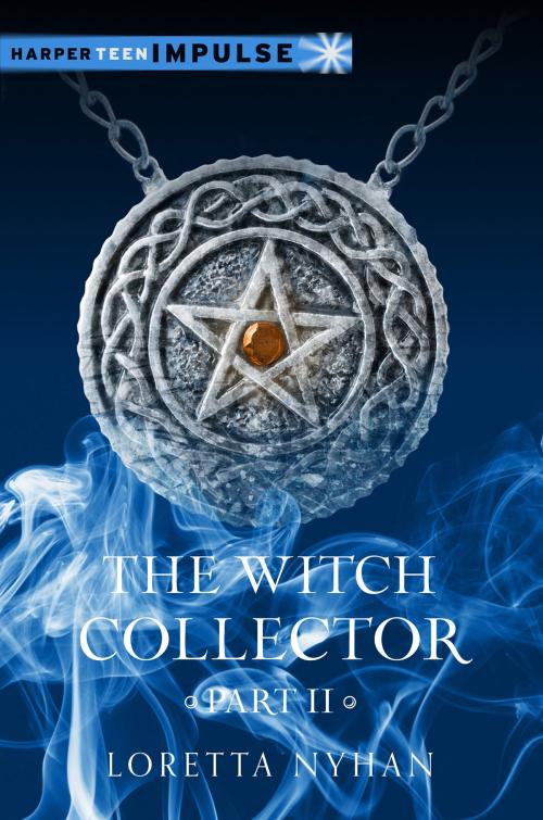 Cover of the book The Witch Collector Part II by Loretta Nyhan, HarperTeen