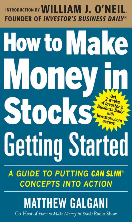 Cover of the book How to Make Money in Stocks Getting Started: A Guide to Putting CAN SLIM Concepts into Action by Matthew Galgani, Mcgraw-hill