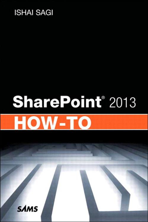 Cover of the book SharePoint 2013 How-To by Ishai Sagi, Pearson Education