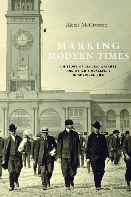 Cover of the book Marking Modern Times by Alexis McCrossen, University of Chicago Press