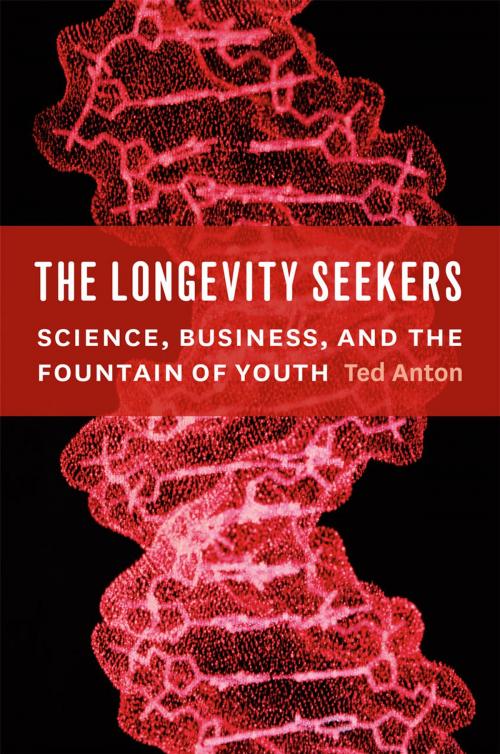 Cover of the book The Longevity Seekers by Ted Anton, University of Chicago Press
