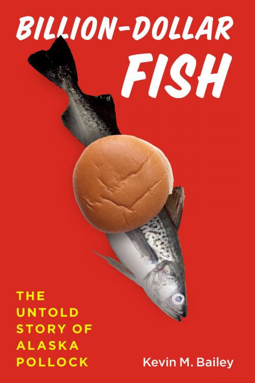 Cover of the book Billion-Dollar Fish by Kevin M. Bailey, University of Chicago Press