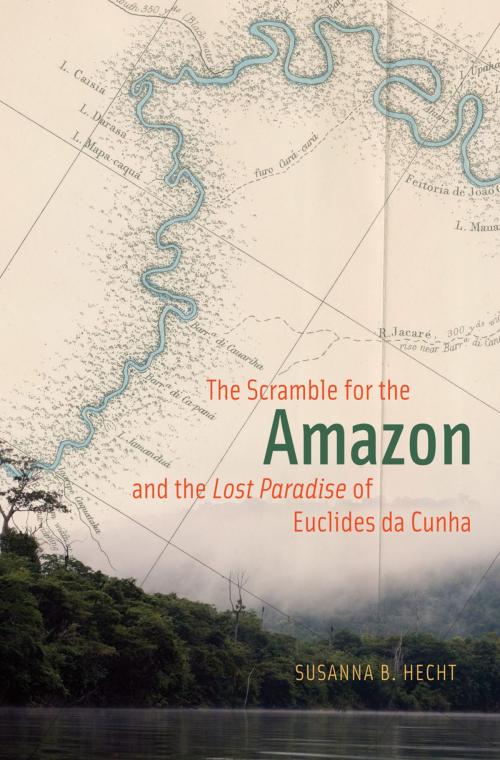 Cover of the book The Scramble for the Amazon and the "Lost Paradise" of Euclides da Cunha by Susanna B. Hecht, University of Chicago Press
