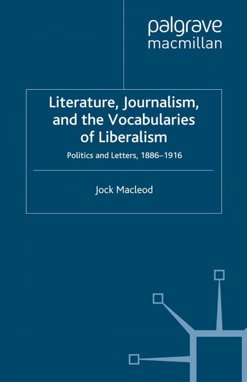 Cover of the book Literature, Journalism, and the Vocabularies of Liberalism by J. Macleod, Palgrave Macmillan UK