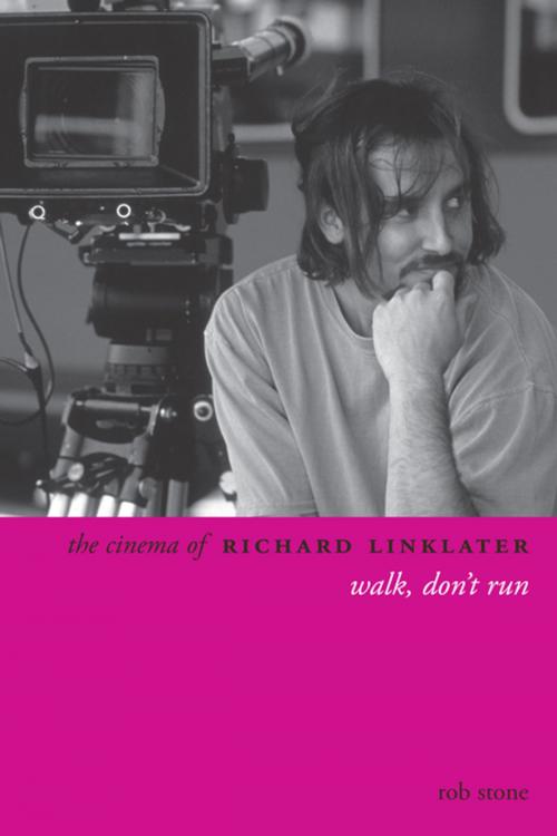 Cover of the book The Cinema of Richard Linklater by Rob Stone, Columbia University Press