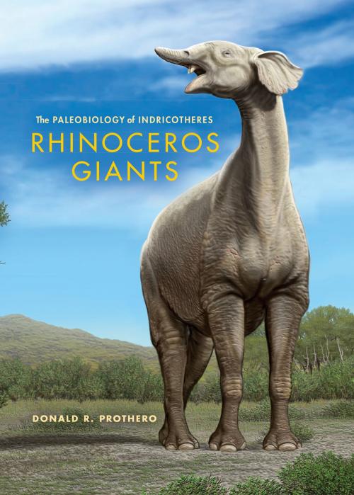 Cover of the book Rhinoceros Giants by Donald R. Prothero, Indiana University Press