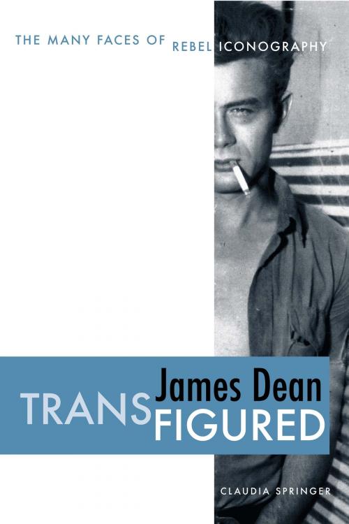 Cover of the book James Dean Transfigured by Claudia Springer, University of Texas Press