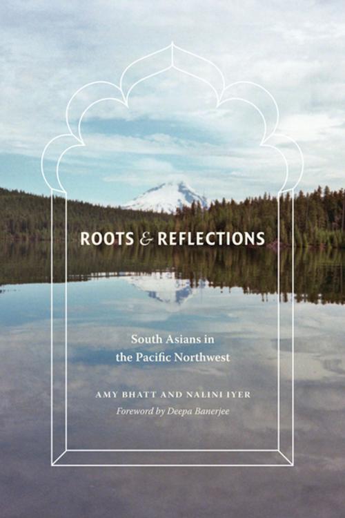 Cover of the book Roots and Reflections by Nalini Iyer, Amy Bhatt, University of Washington Press