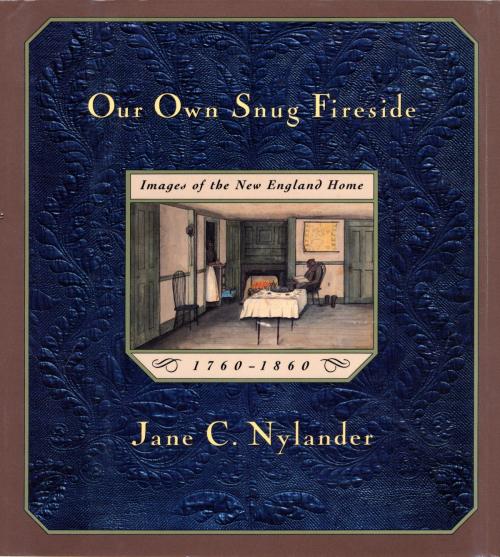 Cover of the book Our Own Snug Fireside by Jane Nylander, Knopf Doubleday Publishing Group