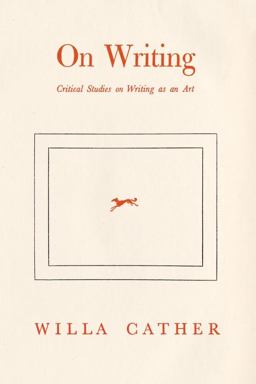 Cover of the book Willa Cather On Writing by Willa Cather, Knopf Doubleday Publishing Group