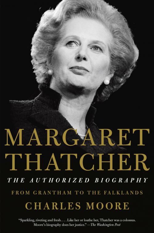 Cover of the book Margaret Thatcher: From Grantham to the Falklands by Charles Moore, Knopf Doubleday Publishing Group
