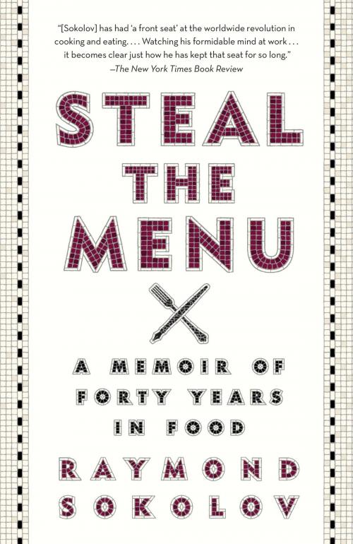Cover of the book Steal the Menu by Raymond Sokolov, Knopf Doubleday Publishing Group