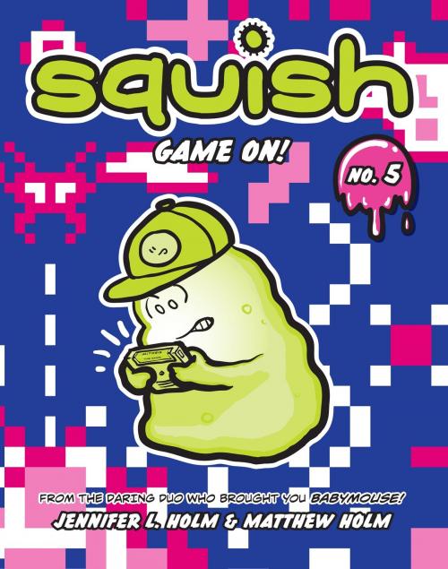 Cover of the book Squish #5: Game On! by Jennifer L. Holm, Matthew Holm, Random House Children's Books