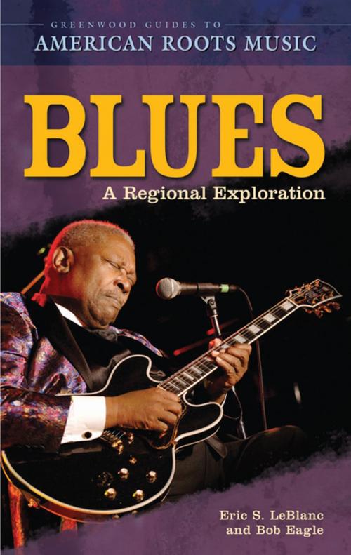 Cover of the book Blues: A Regional Experience by Eric S. LeBlanc, Bob L. Eagle, ABC-CLIO