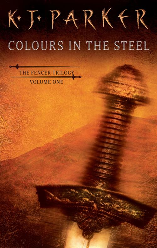 Cover of the book Colours in the Steel by K. J. Parker, Orbit