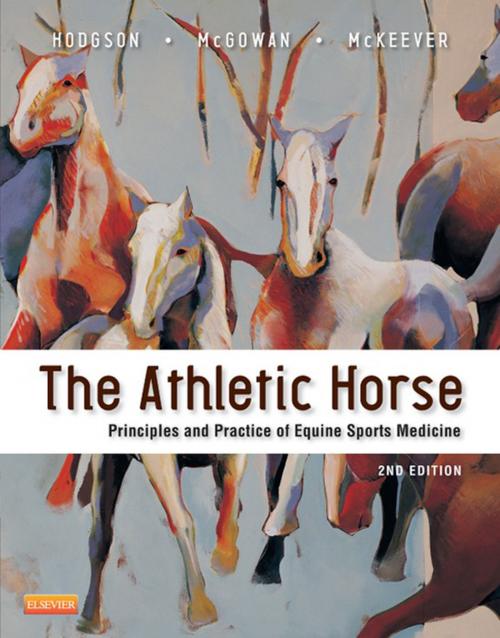 Cover of the book The Athletic Horse - E-Book by David R. Hodgson, BVSc, PhD, FACSM, Catherine M. McGowan, BVSc, MACVSc, DEIM, DECEIM, PhD, FHEA, MRCVS, Kenneth McKeever, PhD, FACSM, Elsevier Health Sciences