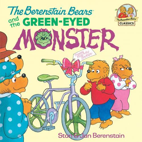 Cover of the book The Berenstain Bears and the Green Eyed Monster by Stan Berenstain, Jan Berenstain, Random House Children's Books