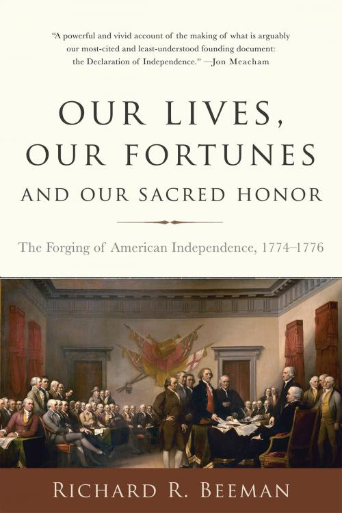 Cover of the book Our Lives, Our Fortunes and Our Sacred Honor by Richard R. Beeman, Basic Books