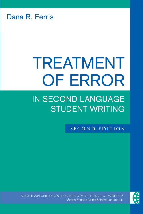 Cover of the book Treatment of Error in Second Language Student Writing, Second Edition by Dana R. Ferris, University of Michigan Press