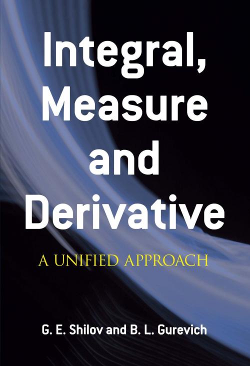 Cover of the book Integral, Measure and Derivative by G. E. Shilov, B. L. Gurevich, Dover Publications
