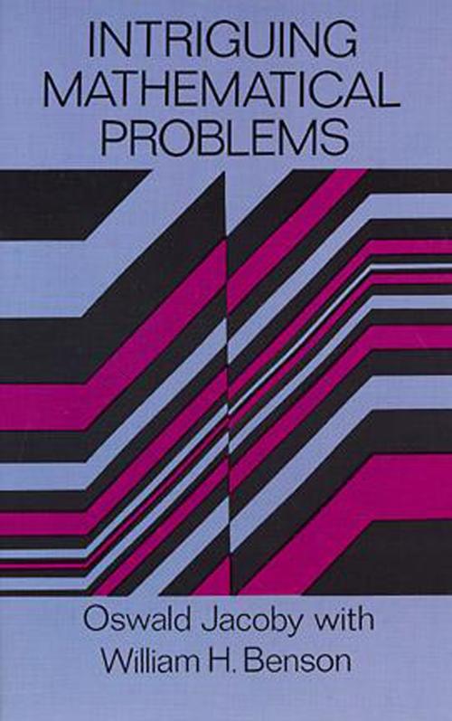 Cover of the book Intriguing Mathematical Problems by Oswald Jacoby, William H. Benson, Dover Publications