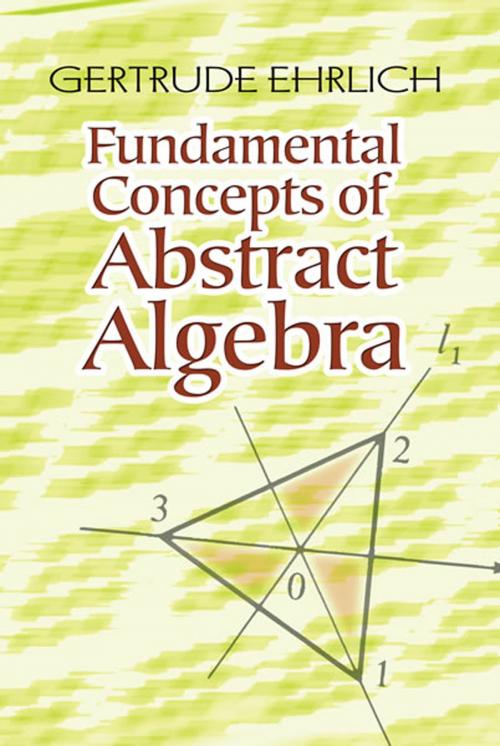 Cover of the book Fundamental Concepts of Abstract Algebra by Gertrude Ehrlich, Dover Publications