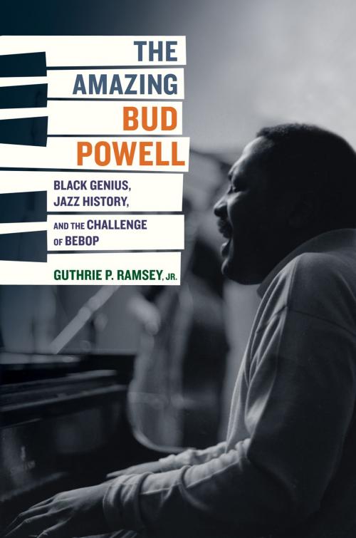 Cover of the book The Amazing Bud Powell by Guthrie P. Ramsey Jr., University of California Press