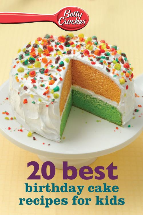 Cover of the book Betty Crocker 20 Best Birthday Cakes Recipes for Kids by Betty Crocker, HMH Books