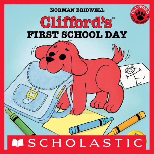 Cover of the book Clifford's First School Day by Norman Bridwell, Scholastic Inc.