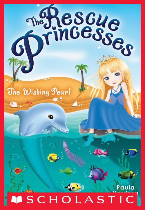 Cover of the book The Rescue Princesses #2: Wishing Pearl by Paula Harrison, Scholastic Inc.